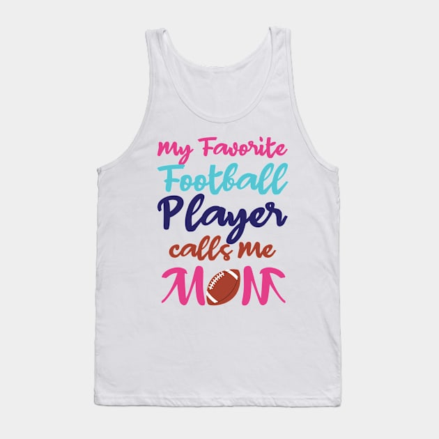 My Favorite Football Player Calls Me Mom Tank Top by Kishu